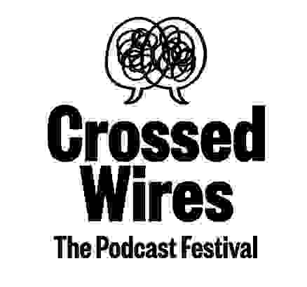Crossed Wires Podcast Festival