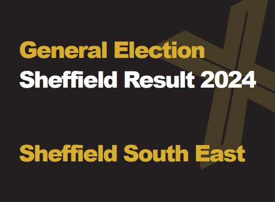 A black background with a light brown X, written across it is General Election in green with Sheffield Results 2024 in white, underneath that is written Sheffield South East in green