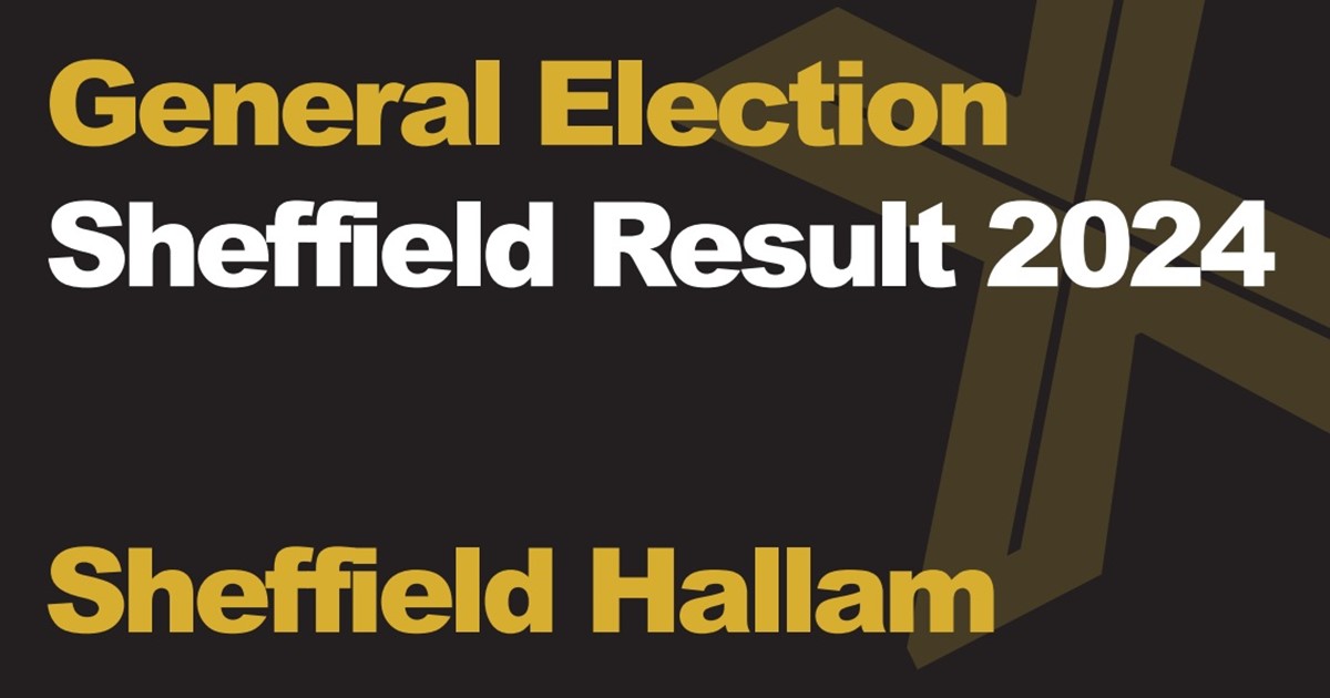 A black background with a light brown X, written across it is General Election in green with Sheffield Results 2024 in white, underneath that is written Sheffield Hallam in green