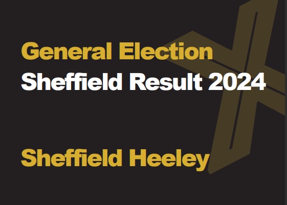 A black background with a light brown X, written across it is General Election in green with Sheffield Results 2024 in white, underneath that is written Sheffield Heeley in green